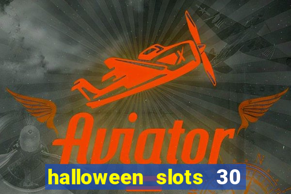 halloween slots 30 linhas multi jogos